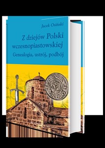 Picture of Z dziejów Polski wczesnopiastowskiej Geneaogia, ustrój, podbój