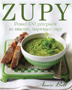 Obrazek Zupy. Ponad 100 przepisów na smaczne, inspirujące zupy