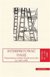 Picture of Interpretować dalej Najważniejsze polskie książki poetyckie lat 1945-1989
