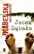Diabelska ... - Jacek Dąbała -  Książka z wysyłką do UK