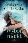 Polska książka : Wybór matk... - Małgorzata Garkowska
