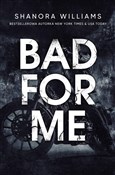 Bad for me... - Williams Shanora -  books in polish 