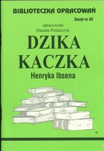 Obrazek Biblioteczka Opracowań Dzika kaczka Henryka Ibsena Zeszyt nr 65