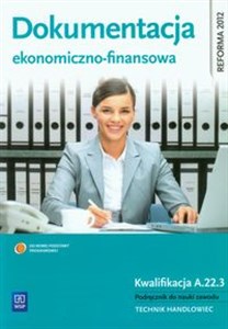 Picture of Dokumentacja ekonomiczno-finansowa Podręcznik do nauki zawodu Technik handloweic. Kwalifikacja A.22.3