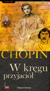 Obrazek Fryderyk Chopin. Tom 7. W kręgu przyjaciół (książka + 2CD)