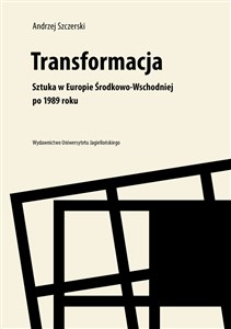 Picture of Transformacja Sztuka w Europie Środkowo-Wschodniej po 1989 roku