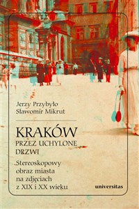 Picture of Kraków przez uchylone drzwi. Stereoskopowy obraz miasta na zdjęciach z XIX i XX wieku