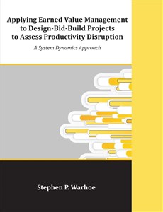 Picture of Applying Earned Value Management to Design-Bid-Build Projects to Assess Productivity Disruption A System Dynamics Approach 298ABU03527KS