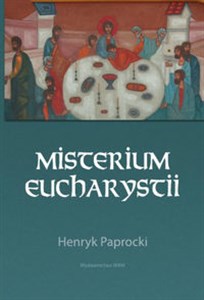 Obrazek Misterium Eucharystii Interpretacja genetyczna liturgii bizantyjskiej