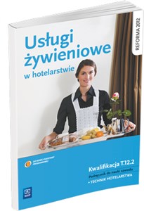 Picture of Usługi żywieniowe w hotelarstwie Podręcznik do nauki zawodu Technik hotelarstwa. Kwalifikacja T.12.2