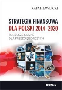 Picture of Strategia finansowa dla Polski 2014-2020 Fundusze unijne dla przedsiębiorczych