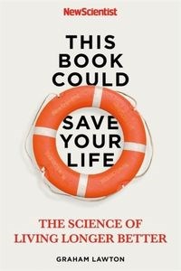 Picture of This Book Could Save Your Life The Science of Living Longer Better