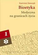 Polska książka : Bioetyka T... - Kazimierz Szewczyk