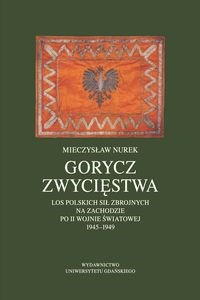Picture of Gorycz zwycięstwa. Los Polskich Sił Zbrojnych na Zachodzie po II wojnie światowej 1945-1949