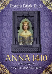 Picture of Anna 1410. Piastówna na jagiellońskim tronie