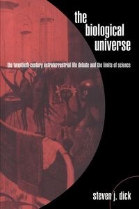 Obrazek The Biological Universe The Twentieth Century Extraterrestrial Life Debate and the Limits of Science