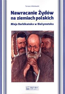 Obrazek Nawracanie Żydów na ziemiach polskich Misja Barbikańska w Białymstoku