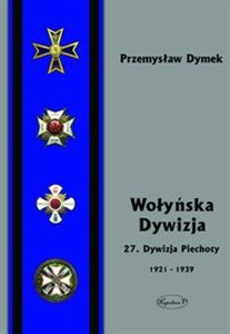Obrazek Wołyńska Dywizja 27 Dywizja Piechoty w latach 1921-1939