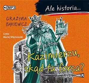 Picture of [Audiobook] Ale historia... Kazimierzu, skąd ta forsa?