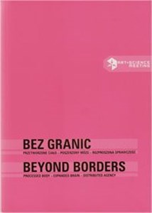 Picture of Bez granic / Beyond borders Przetworzone ciało – poszerzony mózg – rozproszona sprawczość / Processed body – expanded brain – di