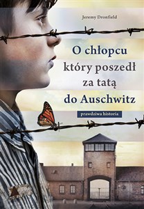 Obrazek O chłopcu który poszedł za tatą do Auschwitz prawdziwa historia wyd. kieszonkowe