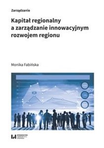 Picture of Kapitał regionalny a zarządzanie innowacyjnym rozwojem regionu