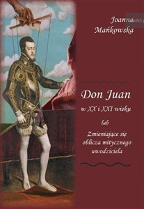 Obrazek Don Juan w XX i XXI wieku lub Zmieniające się oblicza mitycznego uwodziciela