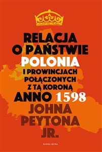 Picture of Relacja o państwie Polonia i prowincjach połączonych z tą koroną Anno 1598