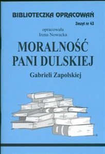 Picture of Biblioteczka Opracowań Moralność Pani Dulskiej Gabrieli Zapolskiej Zeszyt nr 43