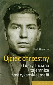 Obrazek Ojciec chrzestny Lucky Luciano i tajemnice amerykańskiej mafii