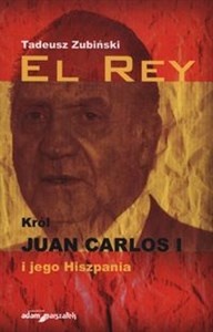 Obrazek El Rey Król Juan Carlos I i jego Hiszpania