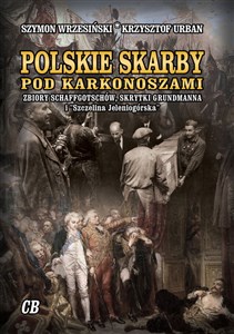 Picture of Polskie skarby pod Karkonoszami Zbiory Schaffgotschów, skrytki Grundmanna, "Szczelina Jeleniogórska"