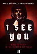 Książka : I See You - Ker Dukey, D.H. Sidebottom