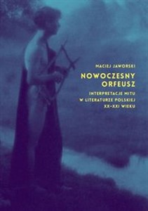 Picture of Nowoczesny Orfeusz interpretacje mitu w literaturze polskiej XX-XXI wieku