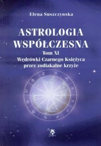 Picture of Astrologia współczesna Tom XI Wędrówki Czarnego Księżyca przez zodiakalne krzyże