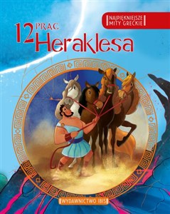 Picture of Najpiękniejsze mity greckie 12 prac Heraklesa