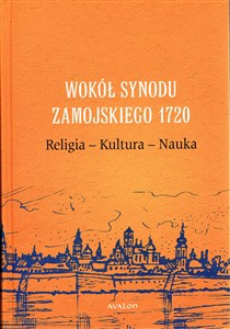 Picture of Wokół Synodu Zamojskiego 1720 Religia - Kultura - Nauka