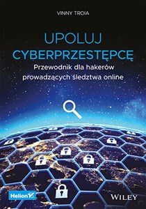 Picture of Upoluj cyberprzestępcę. Przewodnik dla hakerów prowadzących śledztwa online