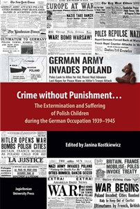 Obrazek Crime without Punishment… The Extermination and Suffering of Polish Children during the German Occupation 1939-1945