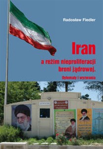 Picture of Iran a reżim nieproliferacji broni jądrowej Dylematy i wyzwania