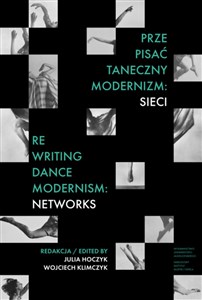 Obrazek Prze-pisać taneczny modernizm: sieci / Re-writing Dance Modernism: Networks