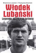 Polska książka : Włodek Lub... - Włodzimierz Lubański, Przemysław Słowiński