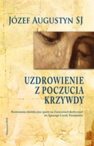 Picture of Uzdrowienie z poczucia krzywdy Fundament Rozważania rekolekcyjne oparte na Ćwiczeniach duchownych św. Ignacego Loyoli