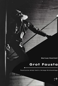 Picture of Grot Fausta. Faustyczne dzieje teatru Jerzego...