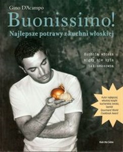 Obrazek Buonissimo! Najlepsze potrawy z kuchni włoskiej Kuchnia włoska nigdy nie była tak seksowna
