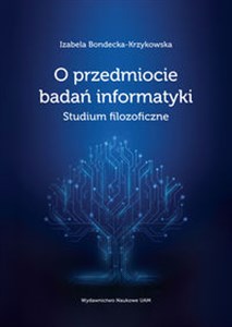 Picture of O przedmiocie badań informatyki Studium filozoficzne