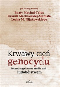 Obrazek Krwawy cień genocydu Interdyscyplinarne studia nad ludobójstwem