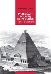 Picture of Przedświt polskiej egiptologii - szkice biograficzne