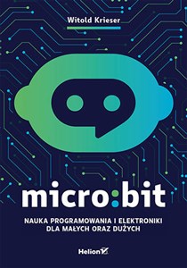 Picture of Micro:bit. Nauka programowania i elektroniki dla małych oraz dużych