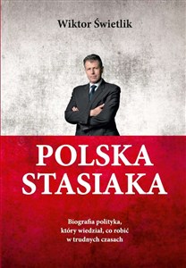 Picture of Polska Stasiaka. Biografia polityka, który wiedział, co robić w trudnych czasach